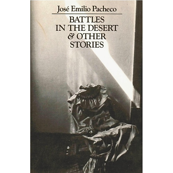 Battles in the Desert & Other Stories, JOSE EMILIO PACHECO