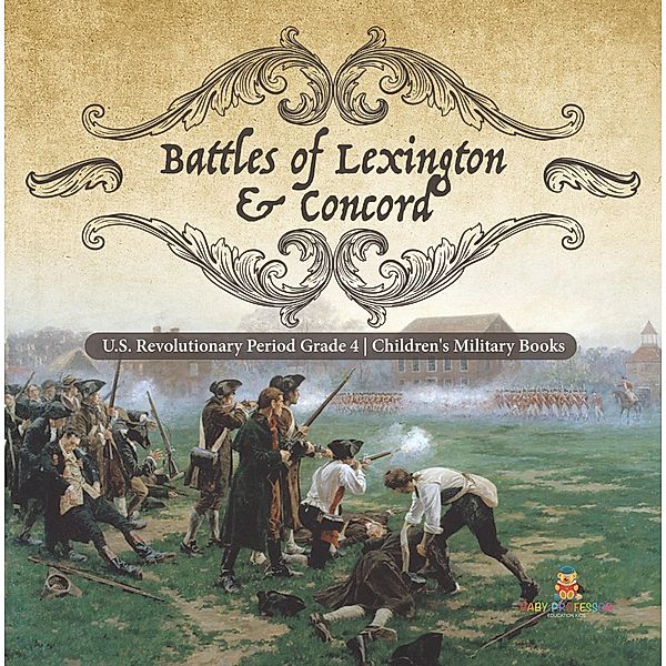 Battles of Lexington & Concord | U.S. Revolutionary Period Grade 4 | Children's Military Books, Baby