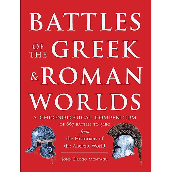 Battles of the Greek and Roman Worlds, John Drogo Montagu