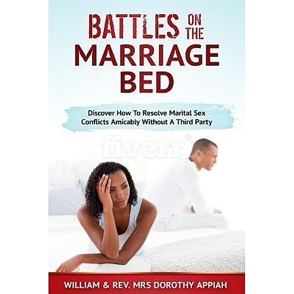 BATTLES ON THE MARRIAGE BED / The House Of Change, William Appiah, Dorothy Appiah