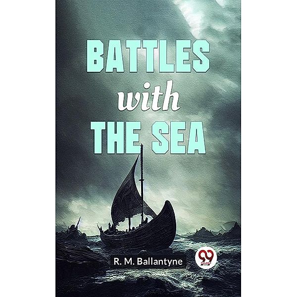 Battles With The Sea, R. M. Ballantyne