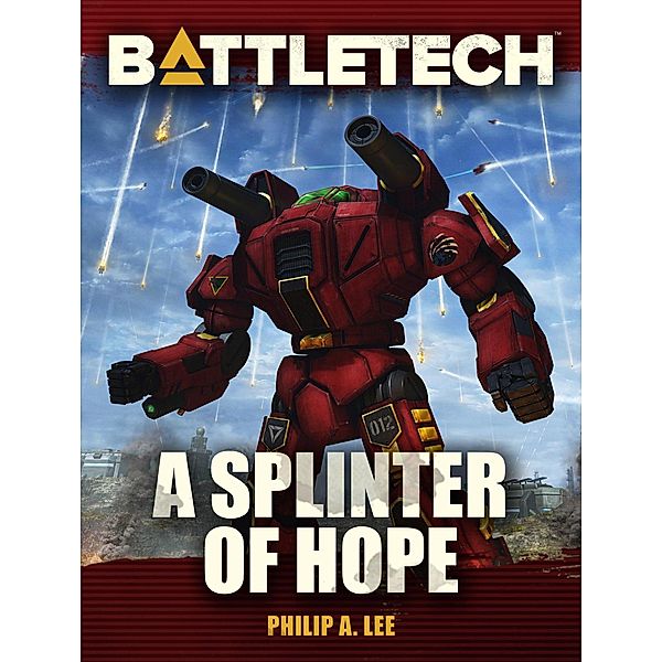 BattleTech: A Splinter of Hope (BattleTech Novella) / BattleTech Novella, Philip A. Lee