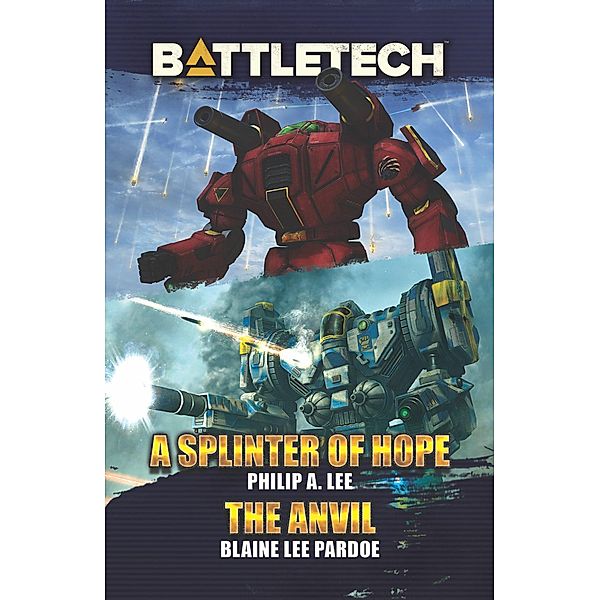 BattleTech: A Splinter of Hope/The Anvil (BattleTech Novella), Philip A. Lee, Blaine Lee Pardoe