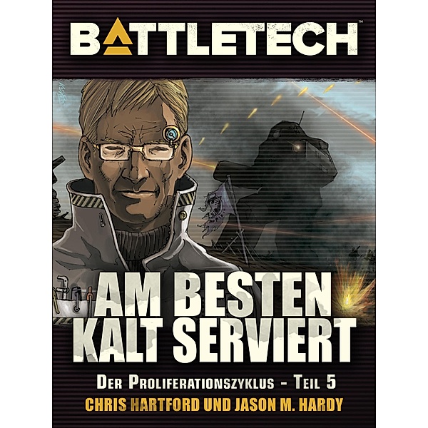 BattleTech - Am Besten kalt serviert / BattleTech, Chris Hartford, Jason M. Hardy