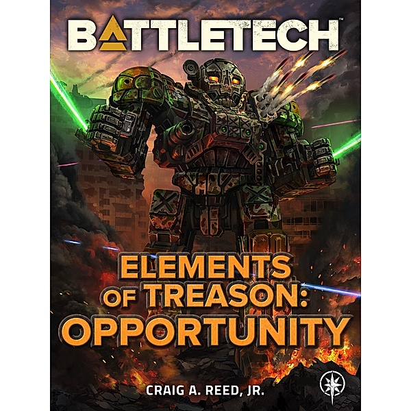 BattleTech: Elements of Treason: Opportunity / BattleTech, Craig A. Reed