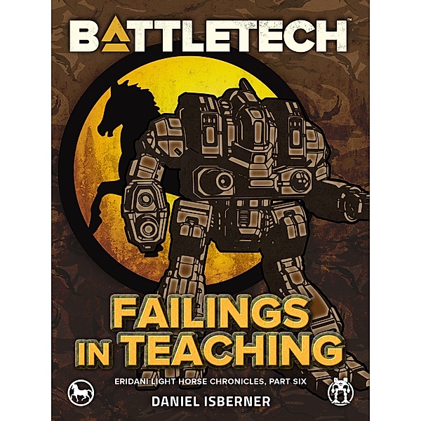 BattleTech: Failings in Teaching (Eridani Light Horse Chronicles, Part Six) / BattleTech, Daniel Isberner