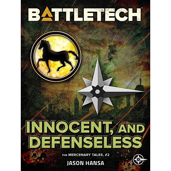 BattleTech: Innocent, and Defenseless (The Mercenary Tales, #2), Jason Hansa