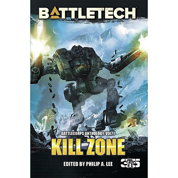 BattleTech: Kill Zone (BattleCorps Anthology Volume 7) / BattleCorps Anthology, Adam Sherwood, Kevin Killiany, Blaine Lee Pardoe, Craig A. Reed, Travis Heermann, Jason Schmetzer, Stephan A. Frabartolo, Jason Hansa, Lance Scarinci