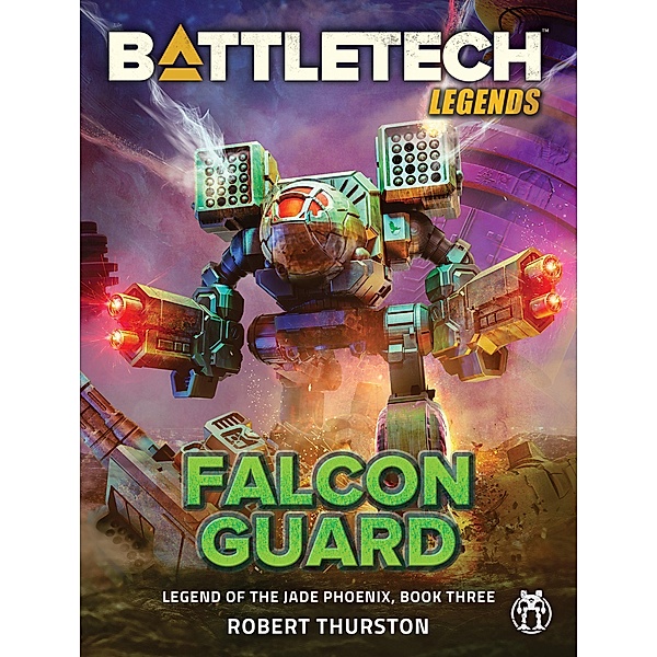 BattleTech Legends: Falcon Guard (Legend of the Jade Phoenix, Book Three) / BattleTech Legends, Robert Thurston