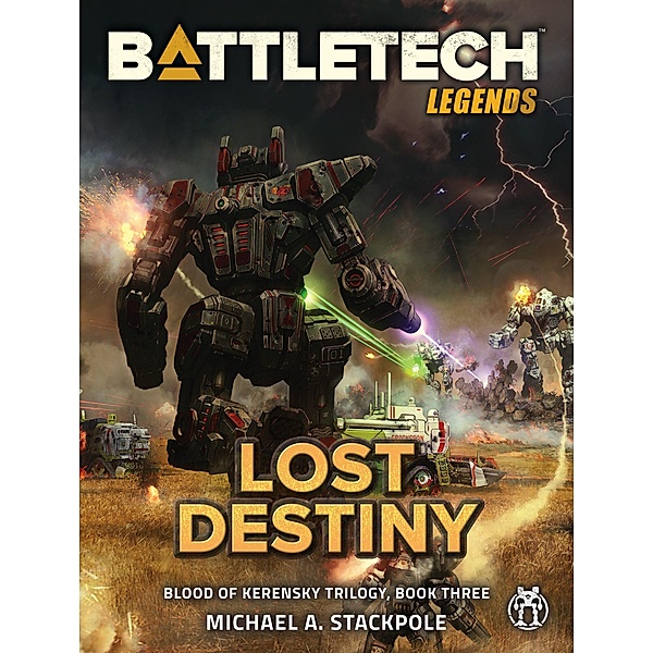 BattleTech Legends: Lost Destiny (Blood of Kerensky Trilogy, Book Three) / BattleTech Legends, Michael A. Stackpole