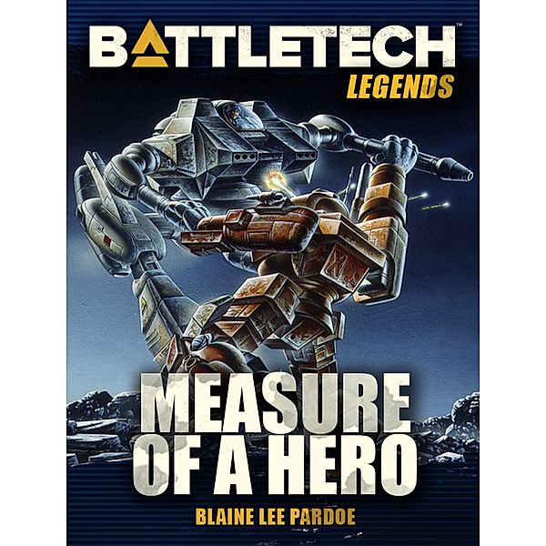 BattleTech Legends: Measure of a Hero / BattleTech Legends, Blaine Lee Pardoe