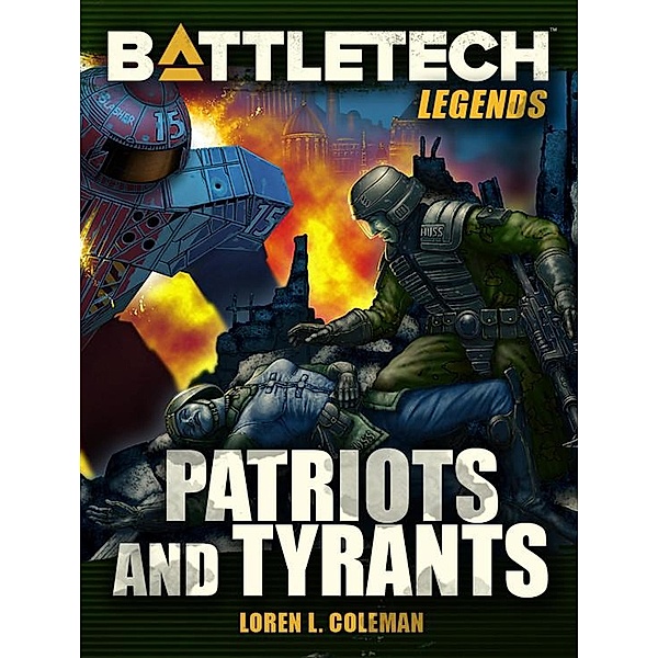 BattleTech Legends: Patriots and Tyrants / BattleTech Legends, Loren L. Coleman