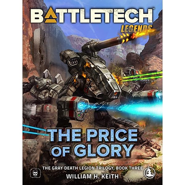 BattleTech Legends: The Price of Glory (The Gray Death Legion Trilogy, Book Three) / BattleTech Legends, William H. Keith