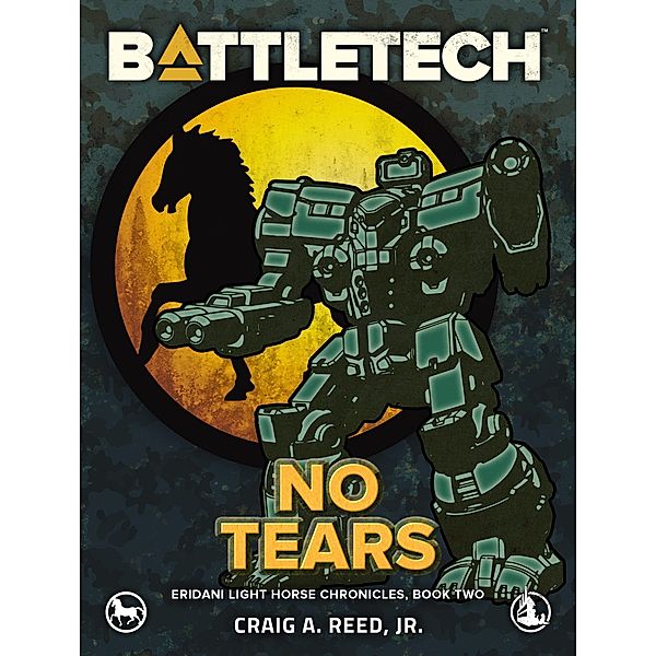 BattleTech: No Tears (Eridani Light Horse Chronicles, Part Two), Craig A. Reed