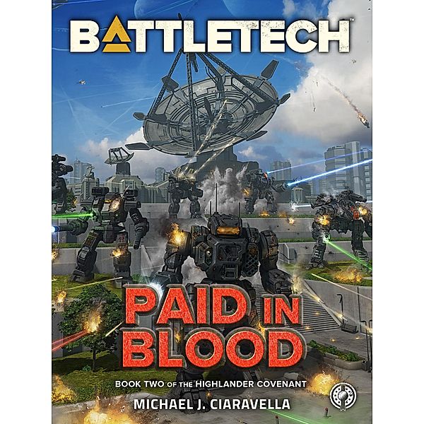 BattleTech: Paid in Blood (The Highlander Covenant, Book Two) / BattleTech, Michael J. Ciaravella