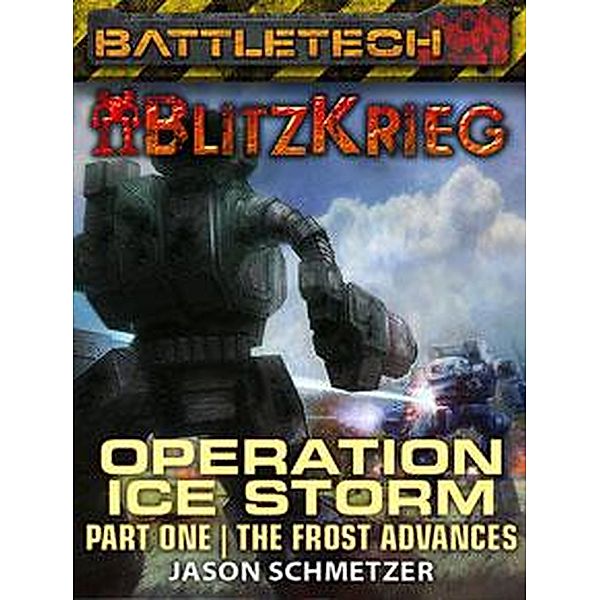 BattleTech: The Frost Advances (Operation Ice Storm, Part 1) / BattleTech Novella, Jason Schmetzer