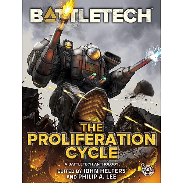 BattleTech: The Proliferation Cycle (BattleTech Anthology) / BattleTech Anthology, Ilsa Bick, Herbert A. Beas II, Christoffer Trossen, Randall N. Bills, Chris Hartford, Jason M. Hardy, Jason Schmetzer, Blaine Lee Pardoe