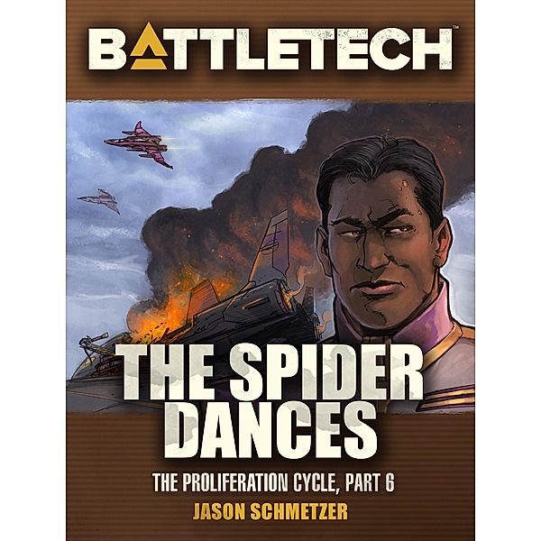 BattleTech: The Spider Dances (Proliferation Cycle #6) / BattleTech Novella, Jason Schmetzer