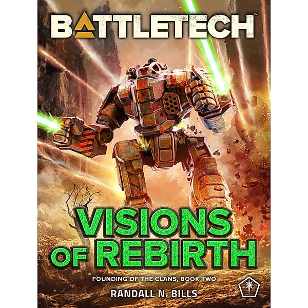 BattleTech: Visions of Rebirth (Founding of the Clans, Book Two) / BattleTech, Randall N. Bills