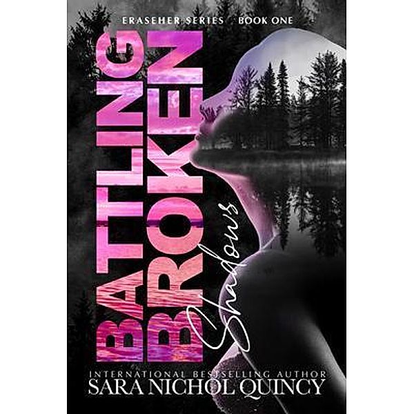 Battling Broken Shadows / The Eraseher Series Bd.1, Sara Nichol Quincy