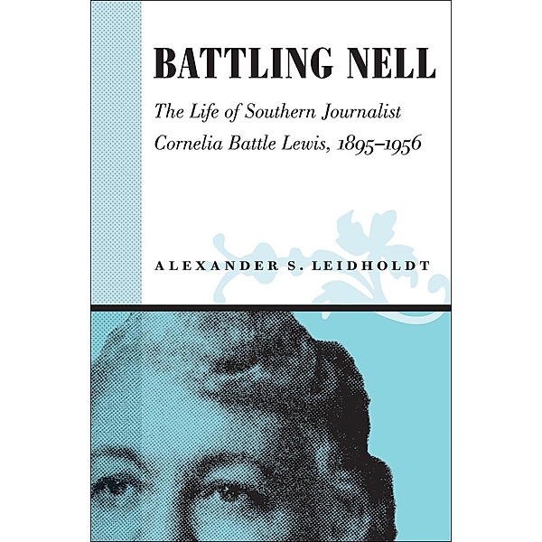 Battling Nell / Southern Biography Series, Alexander S. Leidholdt