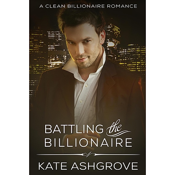 Battling the Billionaire, Kate Ashgrove