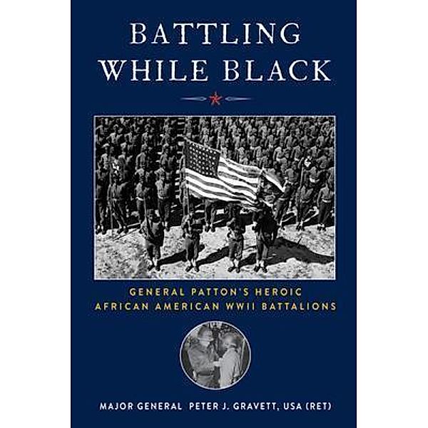 Battling While Black, Peter J Gravett