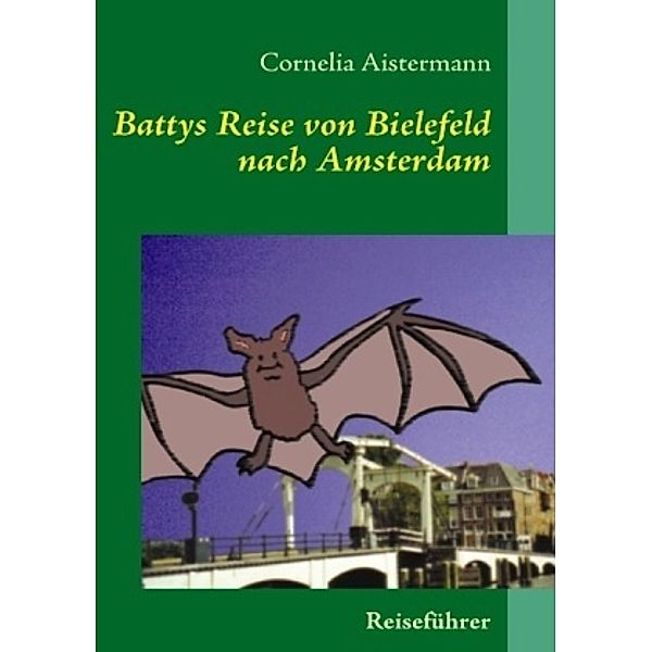 Battys Reise von Bielefeld nach Amsterdam, Cornelia Aistermann