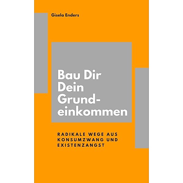 Bau Dir Dein Grundeinkommen, Gisela Enders