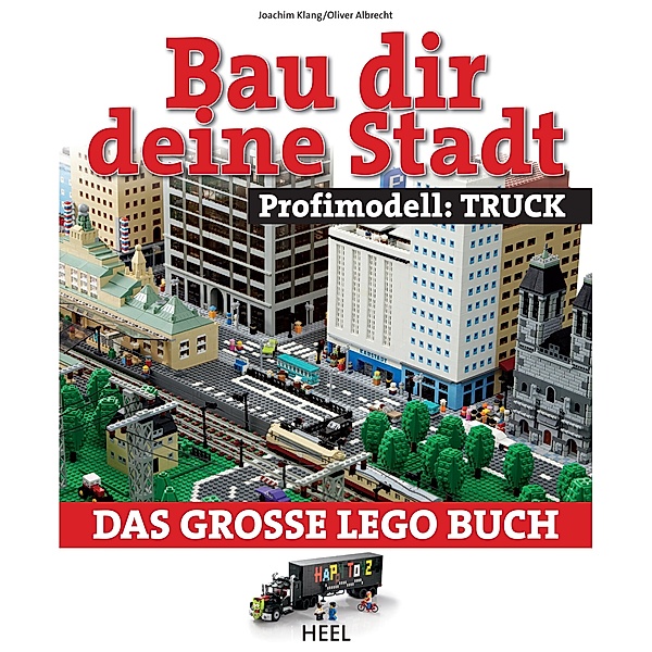 Bau dir deine Stadt - Profimodell: Truck / Bau dir deine Stadt, Joachim Klang, Oliver Albrecht