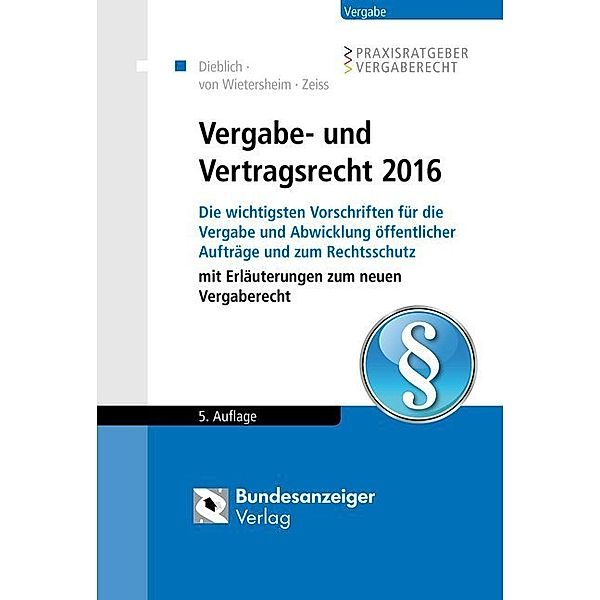 Bau - Immobilien - Vergabe / Vergabe- und Vertragsrecht 2016, Franz Dieblich, Mark von Wietersheim, Christopher Zeiss