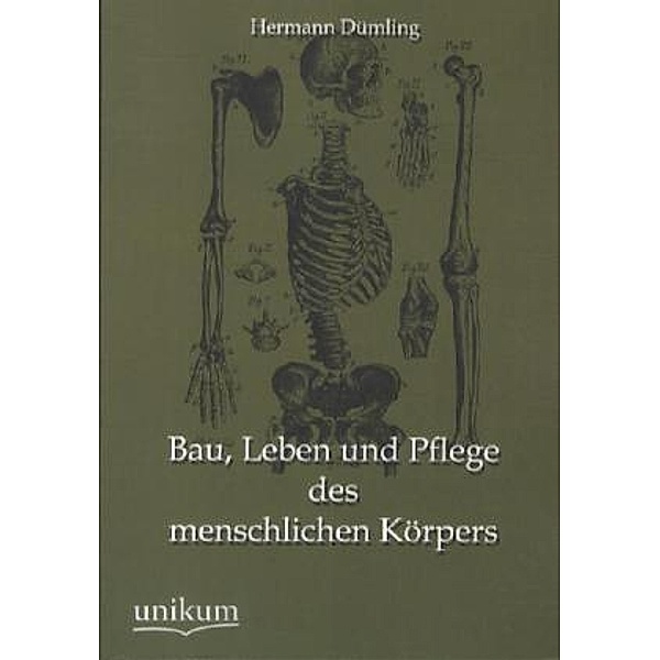 Bau, Leben und Pflege des menschlichen Körpers, Hermann Dümling