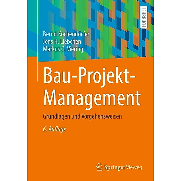 Bau-Projekt-Management, Bernd Kochendörfer, Jens H. Liebchen, Markus G. Viering