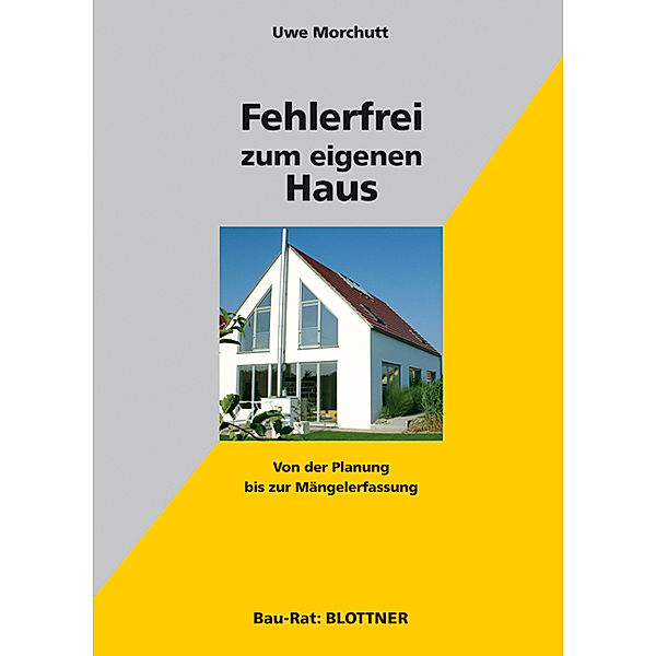 Bau-Rat / Fehlerfrei zum eigenen Haus, Uwe Morchutt