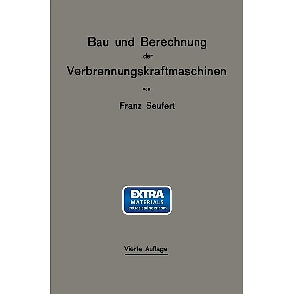 Bau und Berechnung der Verbrennungskraftmaschinen, Franz Seufert