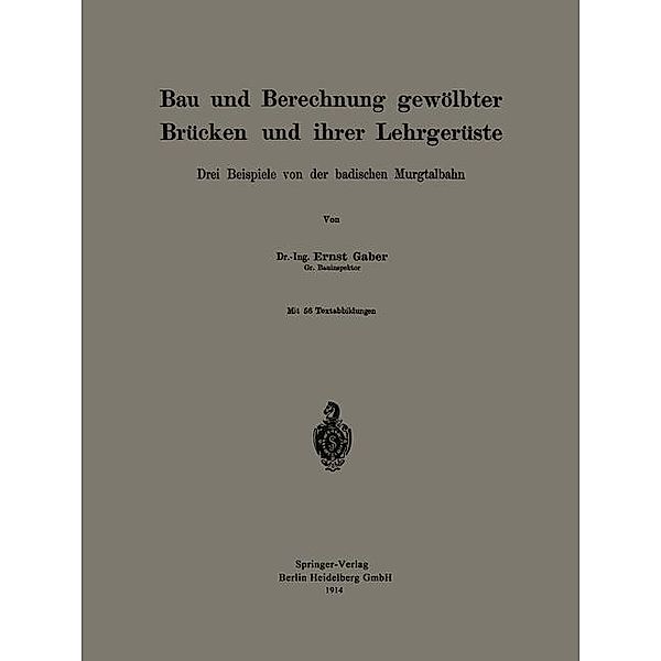 Bau und Berechnung gewölbter Brücken und ihrer Lehrgerüste, Ernst Gaber