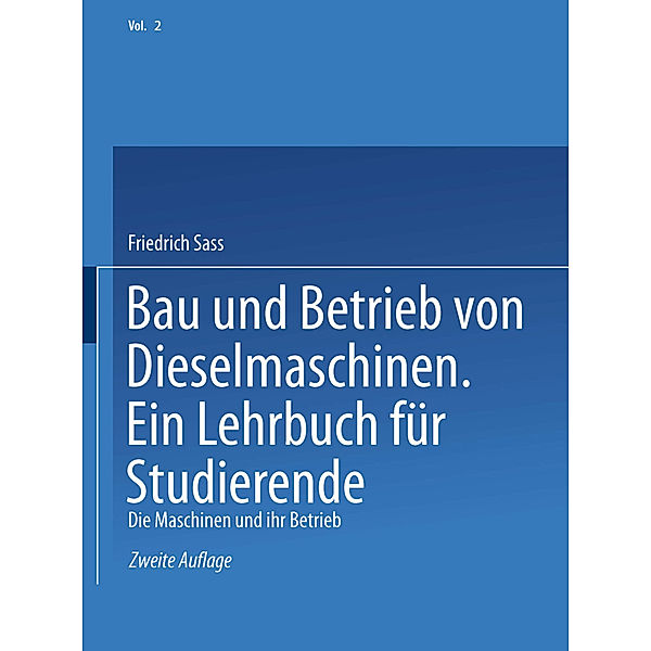 Bau und Betrieb von Dieselmaschinen Ein Lehrbuch für Studierende, Friedrich Sass