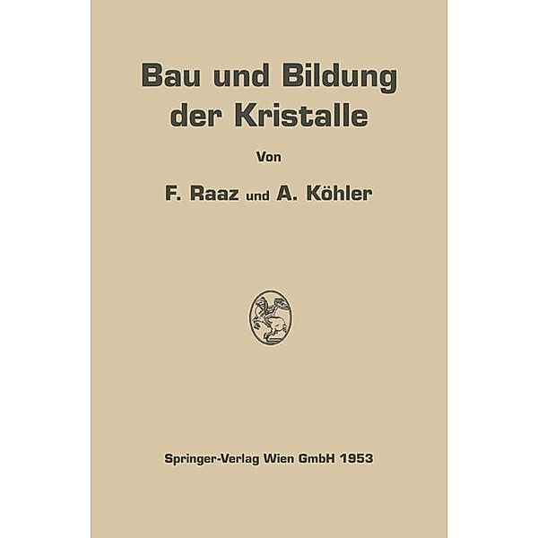 Bau und Bildung der Kristalle, Franz Raaz, Alexander Köhler