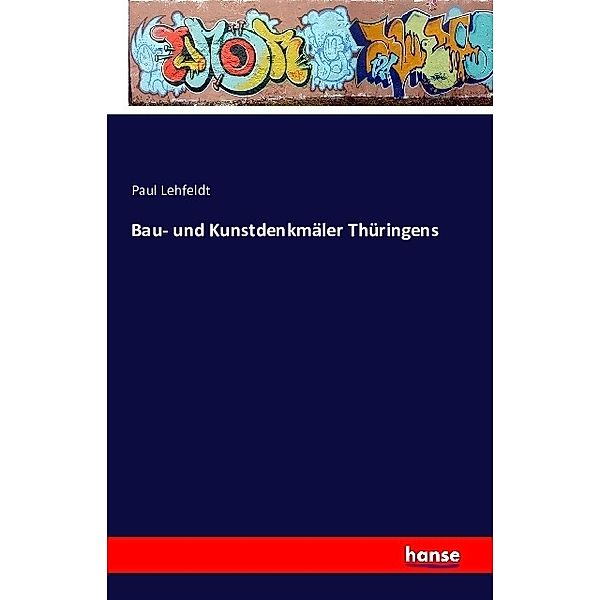 Bau- und Kunstdenkmäler Thüringens, Paul Lehfeldt