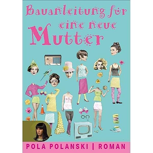 Bauanleitung für eine neue Mutter, Pola Polanski