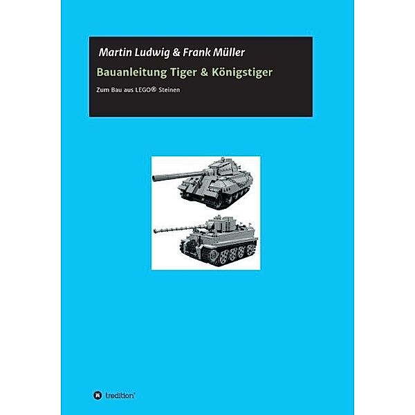 Bauanleitung Tiger & Königstiger, Martin Ludwig, Frank Müller