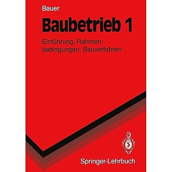 Baubetrieb 1 / Springer-Lehrbuch, Hermann Bauer
