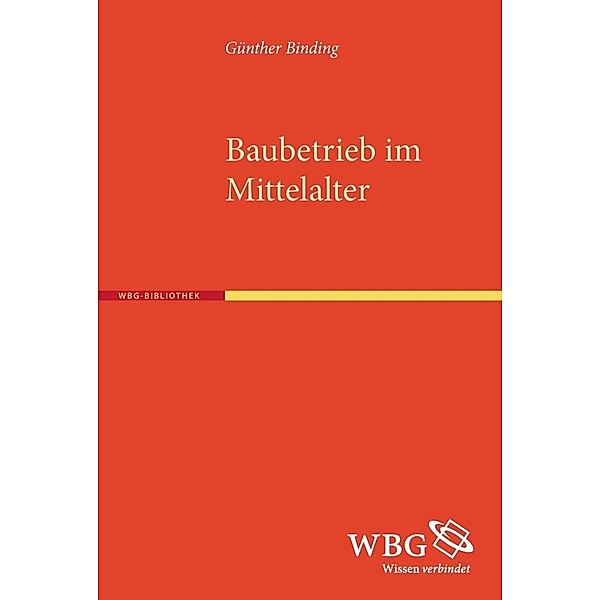 Baubetrieb im Mittelalter, Günther Binding