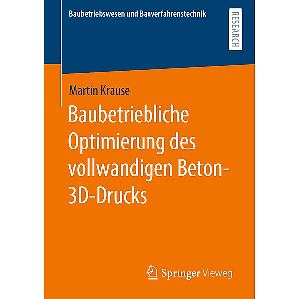 Baubetriebliche Optimierung des vollwandigen Beton-3D-Drucks, Martin Krause