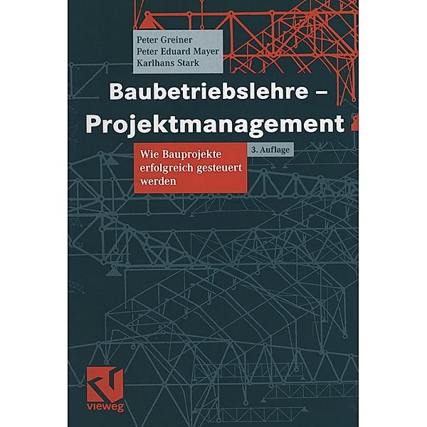 Baubetriebslehre - Projektmanagement, Peter Greiner, Peter E. Mayer, Karlhans Stark