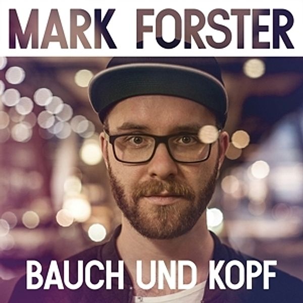 Bauch Und Kopf, Mark Forster