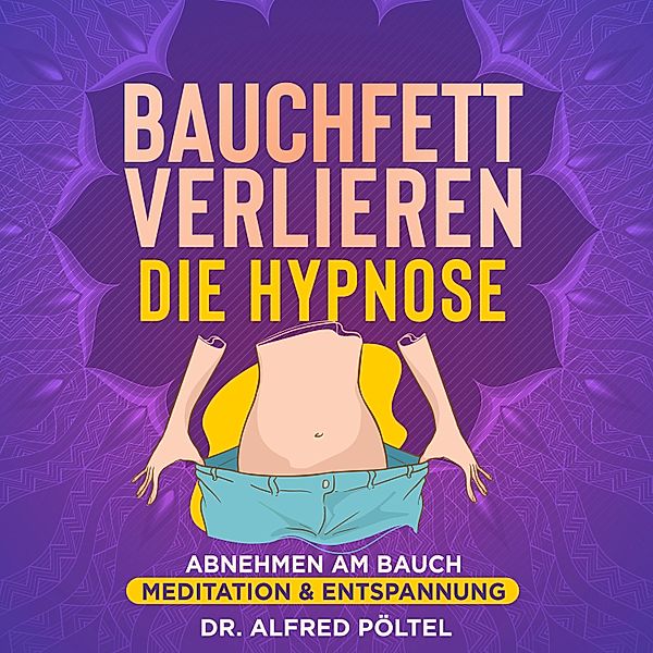 Bauchfett verlieren - die Hypnose, Dr. Alfred Pöltel