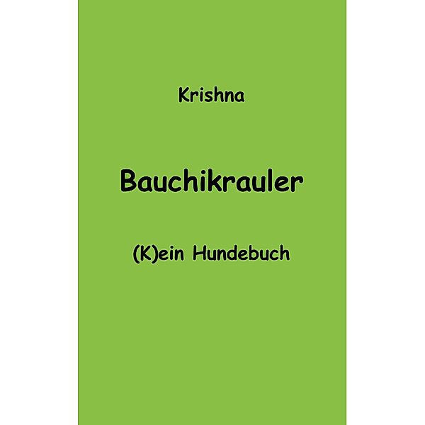 Bauchikrauler, Krishna von Warmensteinach