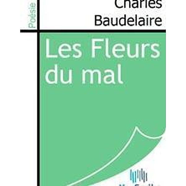 Baudelaire, C: Fleurs du mal, Charles Baudelaire