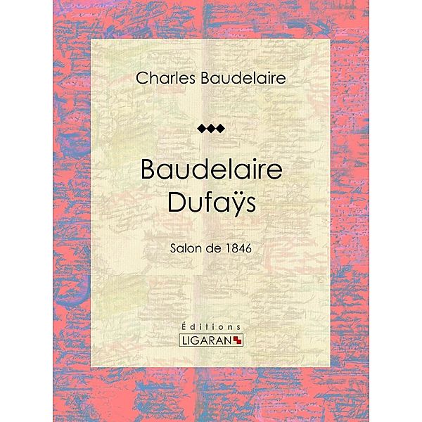 Baudelaire Dufaÿs, Ligaran, Charles Baudelaire